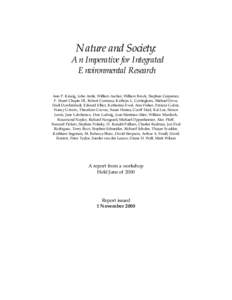Nature and Society:  An Imperative for Integrated Environmental Research Ann P. Kinzig, John Antle, William Ascher, William Brock, Stephen Carpenter, F. Stuart Chapin III, Robert Costanza, Kathryn L. Cottingham, Michael 