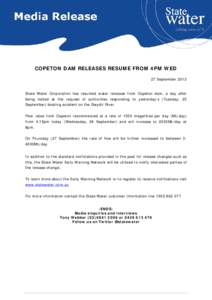 COPETON DAM RELEASES RESUME FROM 4PM WED 27 September 2012 State Water Corporation has resumed water releases from Copeton dam, a day after being halted at the request of authorities responding to yesterday’s (Tuesday,