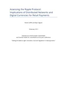 Assessing the Ripple Protocol: Implications of Distributed Networks and Digital Currencies for Retail Payments Patrick Griffin and Ryan Zagone  30 January 2015