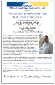 Office of Equal Opportunity & Diversity Presents The Convoluted Native American Experience in California A Presentation and Conversation with