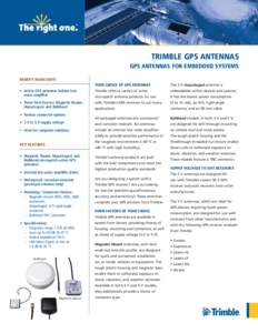 TRIMBLE GPS ANTENNAS GPS ANTENNAS FOR EMBEDDED SYSTEMS BENEFIT HIGHLIGHTS YOUR CHOICE OF GPS ANTENNAS  The 3 V Unpackaged antenna is