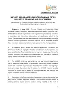 FOR IMMEDIATE RELEASE  MAYORS AND LEADERS PLEDGED TO MAKE CITIES INCLUSIVE, RESILIENT AND SUSTAINABLE Declaration to be submitted at United Nations Conference on Housing and Sustainable Urban Development (Habitat III)