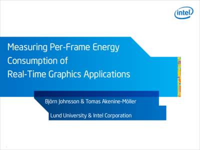 Measuring Per-Frame Energy Consumption of Real-Time Graphics Applications Björn Johnsson & Tomas Akenine-Möller !