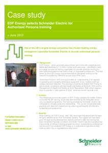 Case study EDF Energy selects Schneider Electric for Authorised Persons training > June[removed]One of the UK’s largest energy companies has chosen leading energy