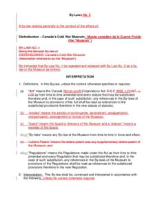 By-Laws No. 2  A by-law relating generally to the conduct of the affairs of: Diefenbunker – Canada’s Cold War Museum / Musée canadien de la Guerre Froide (the “Museum”)
