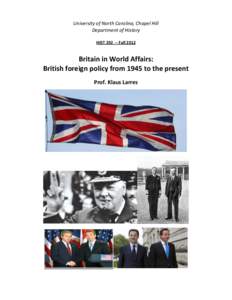 University of North Carolina, Chapel Hill Department of History HISTFall 2012 Britain in World Affairs: British foreign policy from 1945 to the present