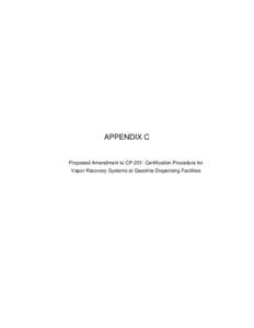 APPENDIX C  Proposed Amendment to CP-201: Certification Procedure for Vapor Recovery Systems at Gasoline Dispensing Facilities  Page Intentionally Blank