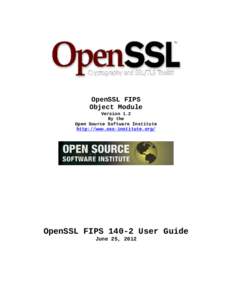 OpenSSL FIPS Object Module Version 1.2 By the Open Source Software Institute http://www.oss-institute.org/