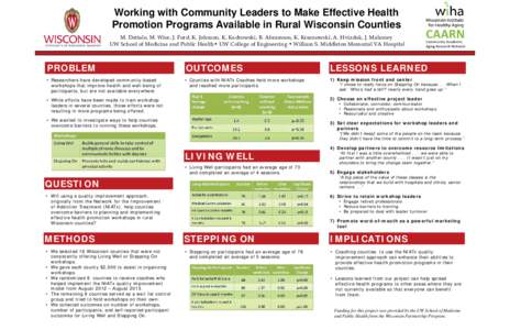 Working with Community Leaders to Make Effective Health Promotion Programs Available in Rural Wisconsin Counties M. Dattalo, M. Wise, J. Ford, K. Johnson, K. Kedrowski, B. Abramson, K. Krasnowski, A. Hvizdak, J. Mahoney 