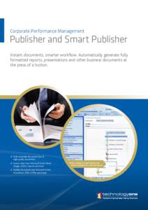 Corporate Performance Management  Publisher and Smart Publisher Instant documents, smarter workflow. Automatically generate fully formatted reports, presentations and other business documents at the press of a button.