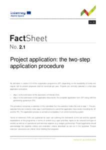 2.1  Project application: the two-step application procedure As laid down in section 5.3 of the cooperation programme (CP), depending on the availability of funds one regular call for project proposals shall be launched 