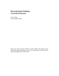 Physically Based Modeling Constrained Dynamics Andrew Witkin Pixar Animation Studios  Please note: This document is 2001 by Andrew Witkin. This chapter may be