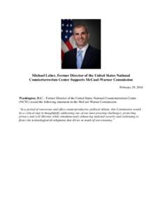 Michael Leiter, Former Director of the United States National Counterterrorism Center Supports McCaul-Warner Commission February 29, 2016 Washington, D.C. - Former Director of the United States National Counterterrorism 