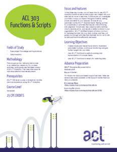 Focus and Features  ACL 303 Functions & Scripts  In this three-day course, you will learn how to use ACL™