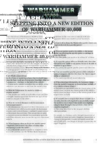 STEPPING INTO A NEW EDITION OF WARHAMMER 40,000 Since the release of Warhammer 40,000 we have received lots of questions regarding some of the rules. Many of these are from veteran players, those who have played previous
