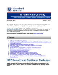 February 29, 2016  Volume 2, Issue 4 The Partnership Quarterly includes critical infrastructure security and resilience articles, highlights crosssector initiatives, and identifies training and exercise opportunities, ne