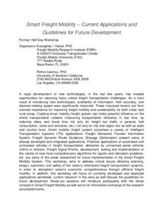 Smart Freight Mobility – Current Applications and Guidelines for Future Development Format: Half Day Workshop Organizers: Evangelos I. Kaisar, PhD Freight Mobility Research Institute (FMRI) A USDOT University Transport