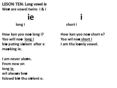 LESON TEN: Long vowel ie Wee are vowel twins i & i ie long i How kan yoo noe long i?