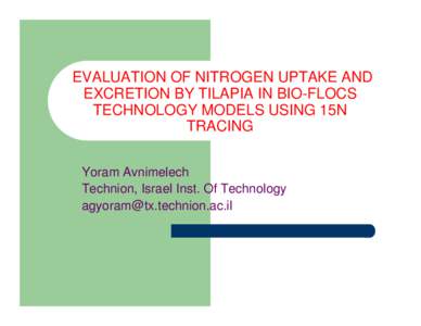 EVALUATION OF NITROGEN UPTAKE AND EXCRETION BY TILAPIA IN BIO-FLOCS TECHNOLOGY MODELS USING 15N TRACING
