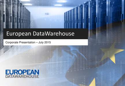 European DataWarehouse Corporate Presentation 2014 Corporate Presentation– –October July 2015