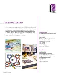 Company Overview Jack Rouse Associates (JRA) conceives, visualizes and realizes exceptional visitor experiences for theme parks, attractions, museums, sports venues, corporations and leisure destinations around the world
