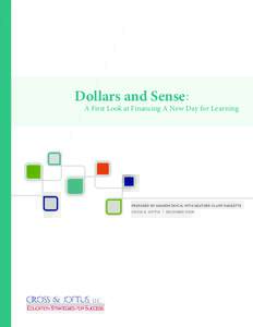 Dollars and Sense :  A First Look at Financing A New Day for Learning prepared by sharon deich, with heather clapp padgette cross & joftus | december 2008