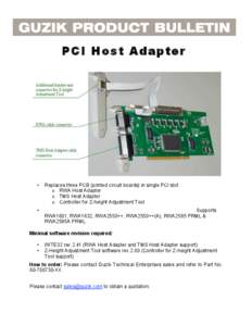 PCI Host Adapter  • Replaces three PCB (printed circuit boards) in single PCI slot: o RWA Host Adapter