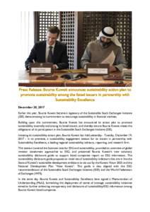Press Release: Boursa Kuwait announces sustainability action plan to promote sustainability among the listed issuers in partnership with Sustainability Excellence December 20, 2017 Earlier this year, Boursa Kuwait became