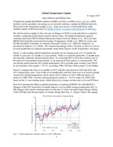 Global Temperature Update 24 August 2015 James Hansen and Makiko Sato Temperature graphs that Makiko updates monthly are freely available on her web site, which includes various quantities, increasing as our research con
