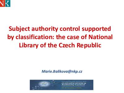 Subject authority control supported by classification: the case of National Library of the Czech Republic 