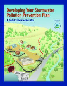 Developing Your Stormwater Pollution Prevention Plan A Guide for Construction Sites Who? Construction site operators (generally, the person who has operational control over construction plans and/or the person who has d