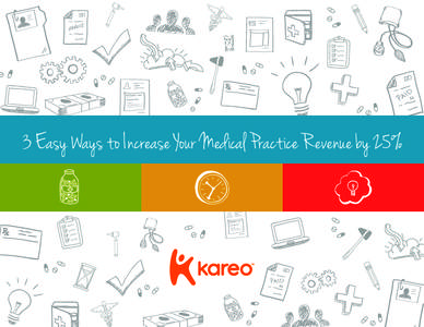 3 Easy Ways to Increase Your Medical Practice Revenue by 25%  3 Easy Ways to Increase Your Medical Practice Revenue by 25% There are a hundred ways to streamline workflow and improve revenue in a medical practice. It’