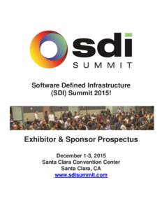 Software Defined Infrastructure (SDI) Summit 2015! Exhibitor & Sponsor Prospectus December 1-3, 2015 Santa Clara Convention Center