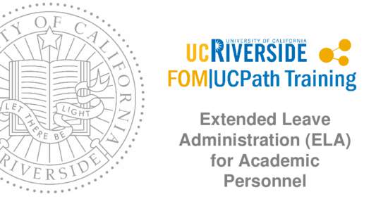 Extended Leave Administration (ELA) for Academic Personnel  Trainer Introduction