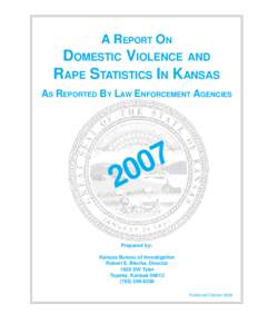 A REPORT ON  DOMESTIC VIOLENCE AND RAPE STATISTICS IN KANSAS AS REPORTED BY LAW ENFORCEMENT AGENCIES