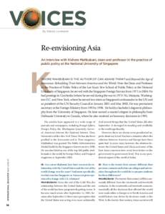 v   ices By Elaina Loveland Re-envisioning Asia An interview with Kishore Mahbubani, dean and professor in the practice of public policy at the National University of Singapore