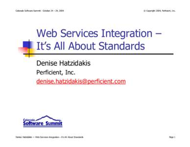 Colorado Software Summit: October 24 – 29, 2004  © Copyright 2004, Perficient, Inc. Web Services Integration – It’s All About Standards