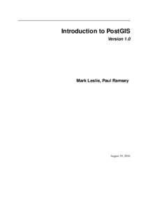 Introduction to PostGIS Version 1.0 Mark Leslie, Paul Ramsey  August 19, 2016