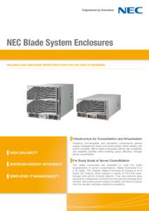 NEC Blade System Enclosures RELIABLE AND SIMPLIFIED INFRASTRUCTURE FOR ANY KIND OF BUSINESS Infrastructure for Consolidation and Virtualization  HIGH AVILABILTY