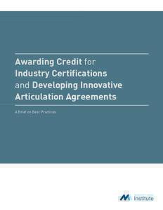 Awarding Credit for Industry Certifications and Developing Innovative Articulation Agreements A Brief on Best Practices