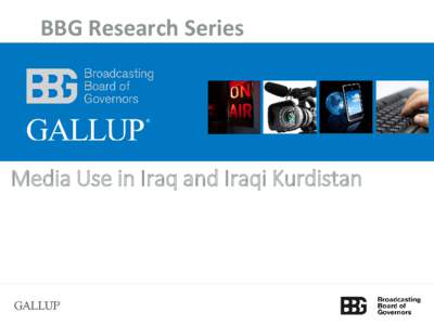 BBG Research Series  Media Use in Iraq and Iraqi Kurdistan Iraq Findings from the World Poll