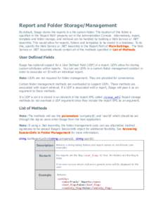 Report and Folder Storage/Management By default, Exago stores the reports in a file system folder. The location of this folder is specified in the ‘Report Path’ property set in the Administration Console. Alternative