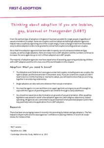 Thinking about adoption if you are lesbian, gay, bisexual or transgender (LGBT) From the earliest days of adoption in England, it has been possible for single people (regardless of sexual orientation) to adopt. Same sex 