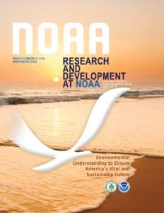LETTER FROM THE NOAA ADMINISTRATOR  N OAA is an agency that enriches life through science. From the surface of the sun to the depths of the