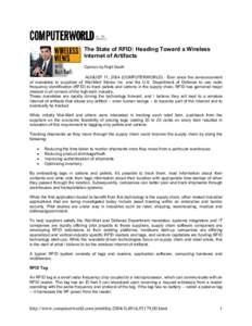 The State of RFID: Heading Toward a Wireless Internet of Artifacts Opinion by Rajit Gadh AUGUST 11, 2004 (COMPUTERWORLD) - Ever since the announcement of mandates to suppliers of Wal-Mart Stores Inc. and the U.S. Departm