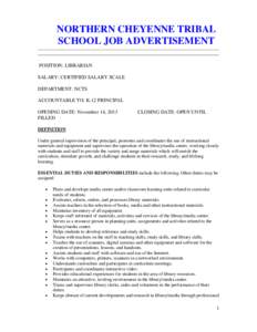 NORTHERN CHEYENNE TRIBAL SCHOOL JOB ADVERTISEMENT POSITION: LIBRARIAN SALARY: CERTIFIED SALARY SCALE DEPARTMENT: NCTS ACCOUNTABLE TO: K-12 PRINCIPAL