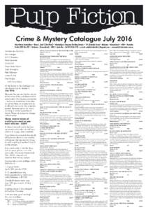 Crime & Mystery Catalogue July 2016 Pulp Fiction Booksellers • Shop 4, Level 1 (first floor) • Blocksidge & Ferguson Building Arcade • 144 Adelaide Street • Brisbane • Queensland • 4000 • Australia Postal: 