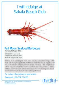 I will indulge at Sakala Beach Club Full Moon Seafood Barbecue Thursday, 18 August 2016 IDR 350,000++ per adult