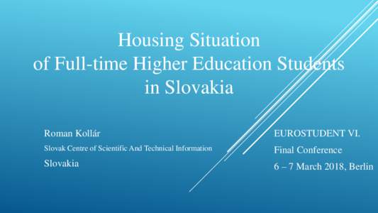 Housing Situation of Full-time Higher Education Students in Slovakia Roman Kollár  EUROSTUDENT VI.