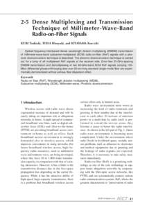 2-5 Dense Multiplexing and Transmission Technique of Millimeter-Wave-Band Radio-on-Fiber Signals KURI Toshiaki, TODA Hiroyuki, and KITAYAMA Ken-ichi Optical-frequency-interleaved dense wavelength division multiplexing (D
